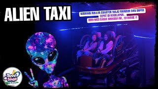 ALIEN TAXI , Wahana Trans Studio Cibubur ( TSM )