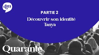 Découvrir son identité - Tanya #2