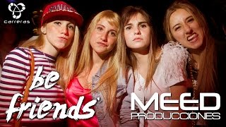 MEED Producciones & Be Producciones - Be Friends