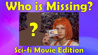 Who's Missing from the movie scene - Sci fi movie edition