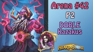 Arena #42 Doble Kazakus | p2 | +Thaurissan y no más repes :D