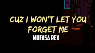 Mufasa Rex - Cuz I won't let you forget me (lyrics) | Kid who came from space Ep.