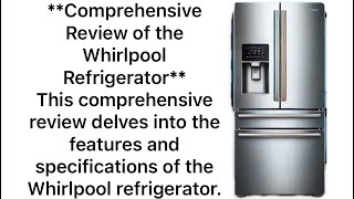 Whirlpool WRX735SDHZ07 Refrigerator: Features, Specs, and Benefits Explained!