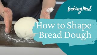 How to Shape Bread Dough | Baking Mad