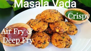 Masala Vada Recipe | Chana dal Vada | Crispy Evening Snacks | Deep Fry | Air-Fryer | Culinary Aromas