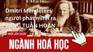 Dmitri Mendeleev | Người Phát Minh Ra Bảng Tuần Hoàn Hoá Học | Khí Công Nghiệp 263