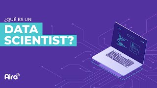 ¿Qué es un Data Scientist? | Aira Academy