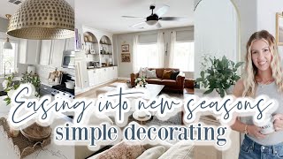 EASING INTO NEW SEASONS / SIMPLE DECORATING / REARRANGING MY DECOR