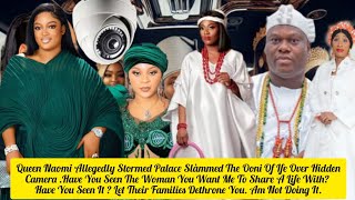 Queen Naomi Slàmmed The Ooni Of Ife Over Hidden Camera, Have You Seen?