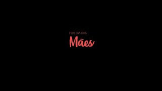 FELIZ DIA DAS MÃES