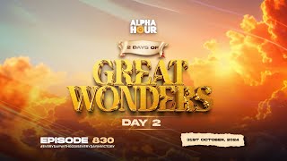 ALPHA HOUR EPISODE 830 |  2 DAYS OF GREAT WONDERS DAY 2  || 31ST OCTOBER,2024