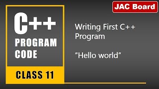 First C++ Program "Hello World" | Class 11 & 12 | JAC Board