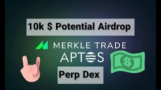 Merkle Trade 10k potential airdrop , perp DEX on Aptos