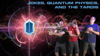 Jokes, Quantum Physics, and the TARDIS