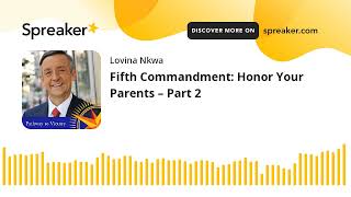 Fifth Commandment: Honor Your Parents – Part 2 (made with Spreaker)