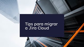 TecnoFor Webinar | Tips para migrar a Jira Cloud