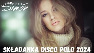 Składanka Disco Polo Mix 2024 ✔ DeeJay Simon ✔ Muzka 2024