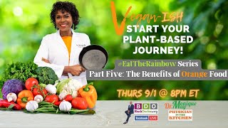 #EatYourRainbow Series: Benefits of ORANGE Food - Vegan-ish Show with Dr. Monique May