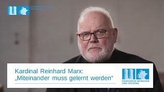 Kardinal Reinhard Marx: „Miteinander muss gelernt werden“