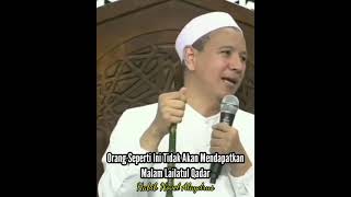 Tidak Akan Mendapat Lailatul Qadar Orang Yang Seperti Ini #habibnovelalaydrus