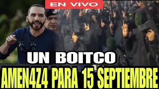 ALERTA AMEN4Z4 PARA BUKELE EL 15 DE SEPTIEMBRE PREPARAN UN BOICOT