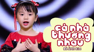 Ba thương con vì con giống mẹ - CẢ NHÀ THƯƠNG NHAU - BÉ ÁNH KIM | Nhạc Thiếu Nhi Mới Nhất 2023