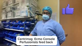 Centrimag Ecmo console feed back by Clinical Perfusionists