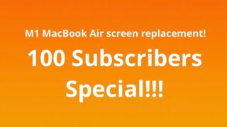 M1 2020 MacBook Air Screen Replacement (100 Subscribers Special)