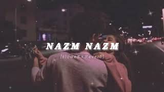 Nazm Nazm - Aayushmaan Khurana  ｜ Slowed And Reverb ｜ Lofi Reverb