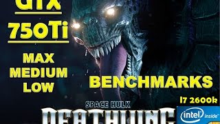 Space Hulk Deathwing GTX 750Ti - High - Medium - Low - Performance Benchmarks