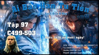 Ai Bảo Hắn Tu Tiên || Tập 97 || Tác giả Tối Bạch Đích Ô Nha || Chươ 489- 503