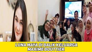 LUNA MAYA DI BALIK KELUARGA MAXIME BOUTTIER