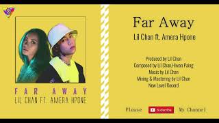 Lil Chan + အမရာဖုန်း - Far Away (Lyric Video)