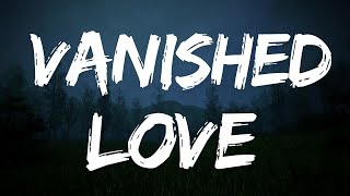 Vanished Love - A Heartbreaking Tale of Lost Romance - Original Song - (Lyrics)