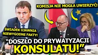 ŚWIADEK UJAWNIA NIEWYGODNE FAKTY NA KOMISJI ŚLEDCZEJ! "DOSZŁO DO PYWATYZACJI KONSULATU!"