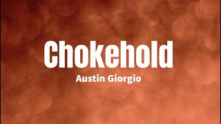 Chokehold - Austin Giorgio (Lyrics)