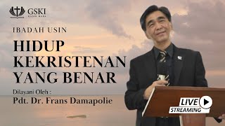 Hidup Kekristenan yang Benar | Ibadah USIN | Pdt. Dr. Frans Damapolie | 28 Januari 2024