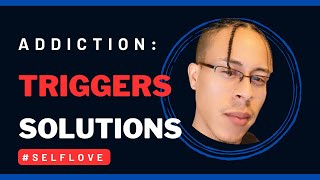 Overcoming Addiction: Triggers and Solutions | Mr Make Life Happen