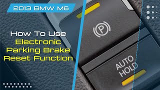 How to Use Electronic Parking Brake Reset Function on SDS | 2013 BMW M6