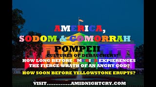 AMERICAN TODAY: HOW IS IT DIFFERENT FROM  POMPEII, AND SODOM & GOMORRAH? THEY HAD NO BIBLES!