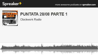 PUNTATA 28/08 PARTE 1 (parte 3 di 3, creato con Spreaker)