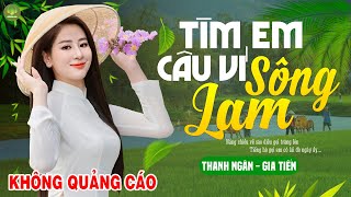 TÌM EM CÂU VÍ SÔNG LAM A PÁO -Thanh Ngân Gia Tiến |LK Dân Ca Xứ Nghệ Hay Nhất GÂY BÃO CỘNG ĐỒNG MẠNG