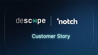 Notch | Descope Customer Story