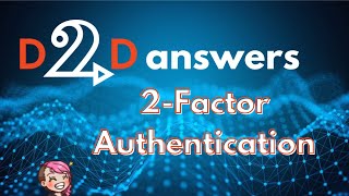 D2D Answers: 2-Factor Authentication