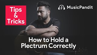 Tips & Tricks | How to Hold a Plectrum Correctly | Music Pandit