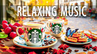 Relaxing Music ~ Jazz for Stress Relief Concentration ~ A Good Morning with Starbucks Coffee ☕