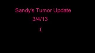 sandy tumor update 3-4-13