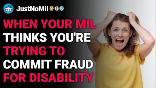 r/JustNoMil When your MIL thinks you're trying to commit fraud for disability reddit stories