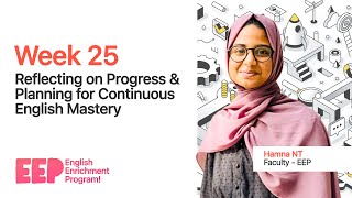 Week 25 | Reflecting on Progress & Planning for Continuous English Mastery | EEP