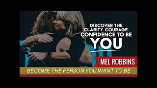 Mel Robbins: How To Become The Person You Want To Be